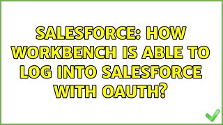 Salesforce: How workbench is able to log into Salesforce with OAuth? (2 Solutions!!)