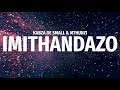 Kabza De Small & Mthunzi - Imithandazo Ft Young Stunna, DJ Maphorisa, Sizwe Alakine & UmthakathiKush