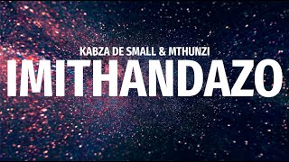 Kabza De Small \& Mthunzi - Imithandazo Ft Young Stunna, DJ Maphorisa, Sizwe Alakine \& UmthakathiKush