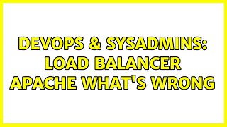 DevOps & SysAdmins: Load balancer apache what's wrong Profile