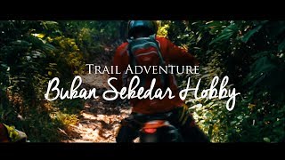 TRAIL ADVENTURE 'BUKAN SEKEDAR HOBBY' | CINEMATIC | MADAT