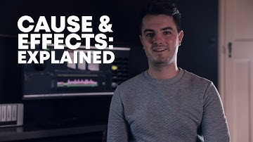 Cause & Effects: Explained