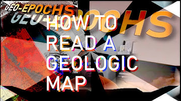 HOW TO READ A GEOLOGIC MAP - GEO-EPOCHS (E1)