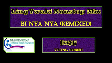 Ling Ywaki Nonstop Mixed BiNyaNya (Remixed) - Dj Young Robert ft Dj Deo & Dewash256