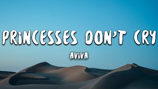 Aviva - Princesses Don’t Cry (Lyrics)