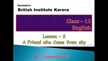 Lesson - 2 (A Friend who came from the sky) Class 12 sub - English By British Institute Karera