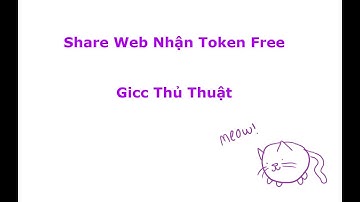 Share Web Nhận Token Free | Nguyễn Xuân Khánh