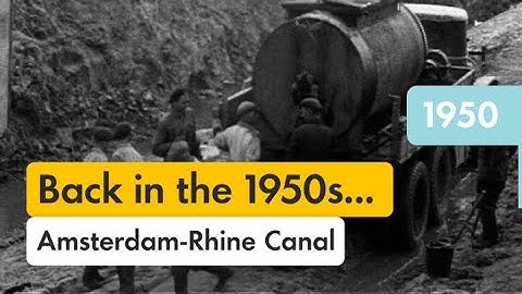 The Amsterdam Rhine Canal | Shell Historical Film Archive