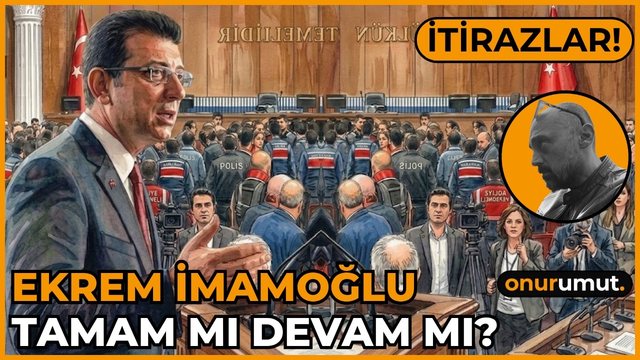 Ekrem İmamoğlu tamam mı devam mı? | İTİRAZLAR