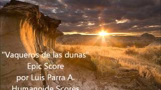 vaqueros de las dunas (Cinematic Epic Score-Western Score) @LuisHumanoide