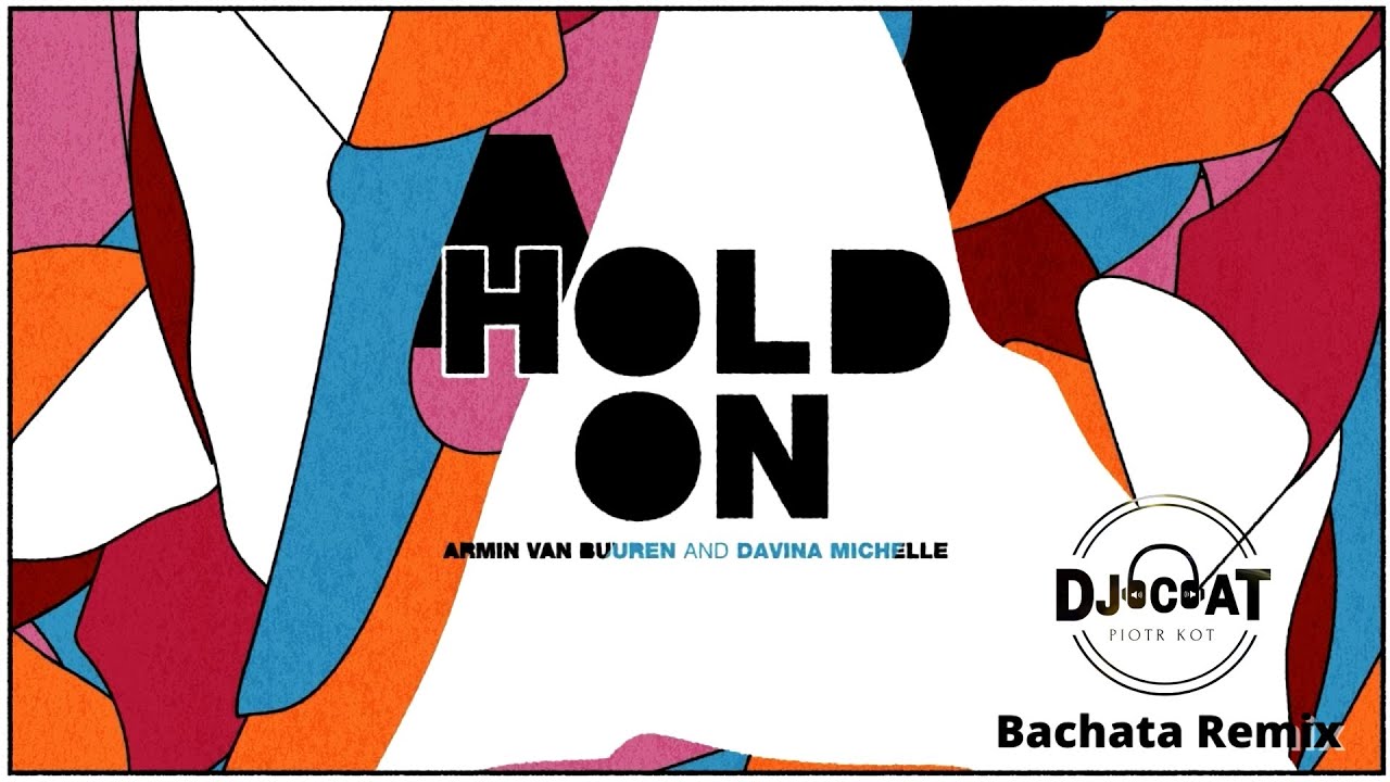 Armin van Buuren & Davina Michelle - Hold On (DJ Cat Bachata Remix) Armin van Buuren & Davina Michelle - Hold On (DJ Cat Bachata Remix)