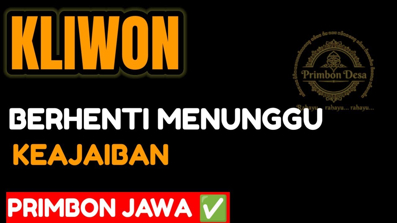 Berhenti Menunggu Keajaiban, Wahai Kliwon—Inilah Saatnya Bergerak