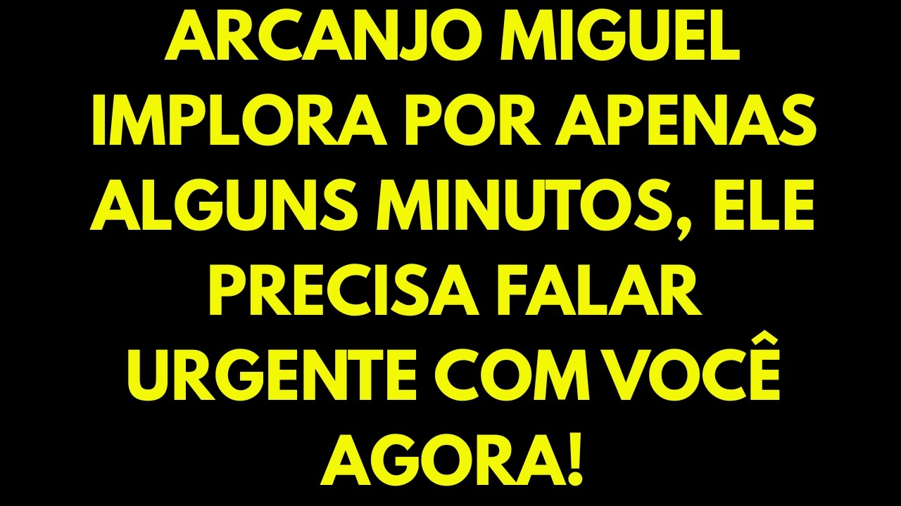 🚨ARCANJO MIGUEL IMPLORA POR APENAS ALGUNS MINUTOS, ELE PRECISA FALAR REGENTE COM VOCÊ AGORA!