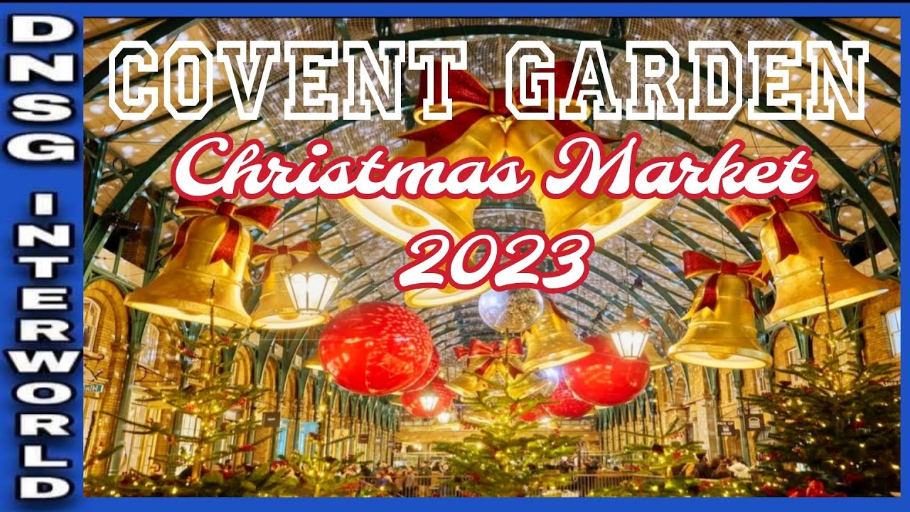COVENT GARDEN Christmas Market 2023 Virtual Walk YouTube