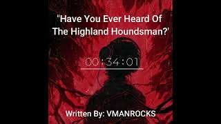 Have You Ever Heard Of The Highland Houndsman?