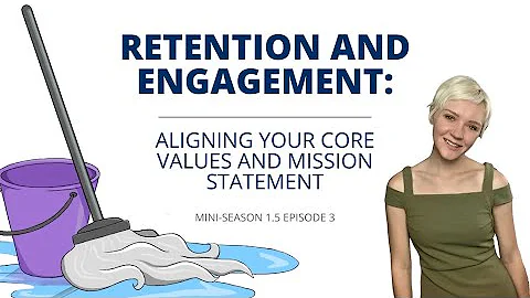 S1.5 E3: Retention and Engagement: Aligning Your Core Values and Mission Statement - DayDayNews