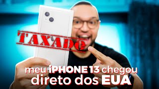 ????? Meu iPHONE 13 direto dos EUA chegou Fui TAXADO mas valeu a pena