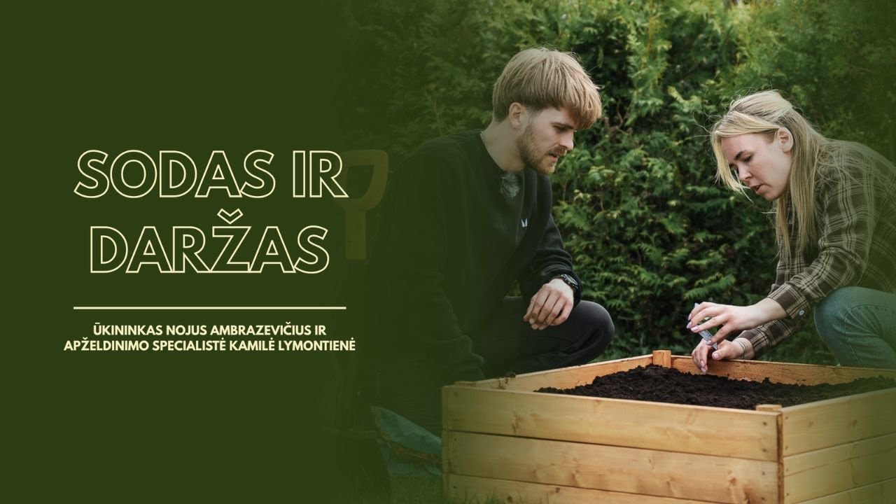 „Sodas ir daržas“. Ką dar spėsite pasisodinti šį pavasarį