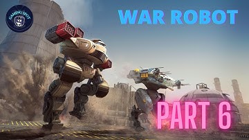 WAR ROBOT PART 6😎