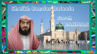 Surah Ar Rahman Sheikh Bandar Baleela