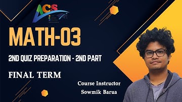 Math 03 I 2nd Quiz Preparaton - 2nd Part I Sowmik Barua I AIUB Course Solution I ACS I AIUB I