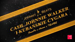 FonoPe x Aaron x TEABE - Cash, Johnnie Walker i Kubańskie Cygara (prod. Johnny Beats)