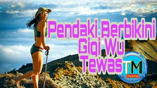 Berita Duka Pendaki Wanita Bikini Tewas Pendakian Gigi Wu Berbikini