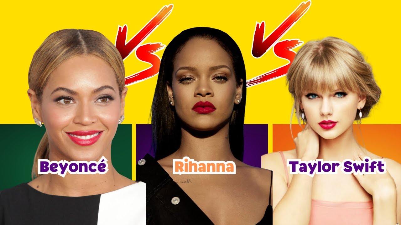 Comparison: Beyoncé vs Taylor Swift vs Rihanna | Who Wins & WHY? - YouTube
