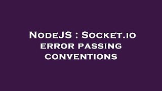 NodeJS : Socket.io error passing conventions
