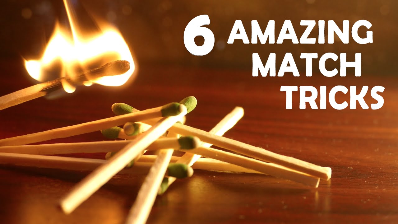 6 Amazing Tricks To Do With Matches! - Super Cool, Very Easy