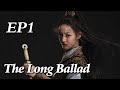 Costume The Long Ballad EP1 | Starring: Dilraba, Leo Wu, Liu Yuning, Zhao Lusi | ENG SUB