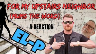El-P   For My Upstairs Neighbor (Mums the Word)   A Reaction