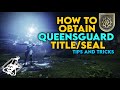 Destiny 2- How to get Queensguard Title and Seal Tips and Tricks