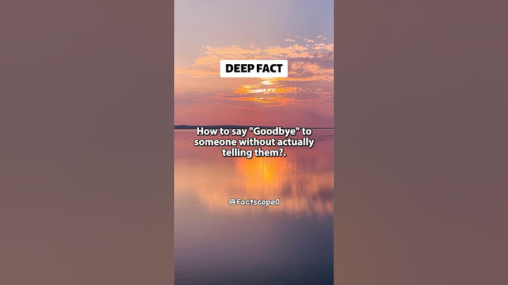 How To Say “Goodbye” To Someone Without Actually Telling Them?… #shorts #psychologyfacts #subscribe