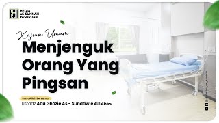 🔴[ LIVE ] 69. MENJENGUK ORANG YANG PINGSAN | Ustadz ABU Ghozie As - Sundawie