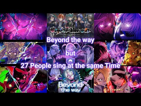 Beyond The Way Giga Mashup 27 Singers Utaite Vocaloid Hololive Nijisanji SIXFONIA