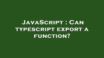 JavaScript : Can typescript export a function?