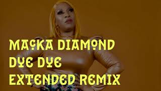 MACKA DIAMOND - DYE DYE (EXTENDED REMIX)