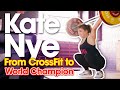 Kate Nye - From CrossFit to World Champion Weightlifter and Olympic Silver Medalist