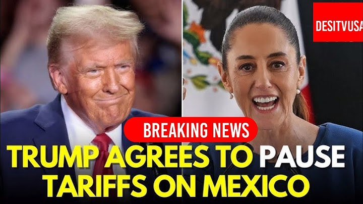 Trump announces border deal with Mexico, tariff pause