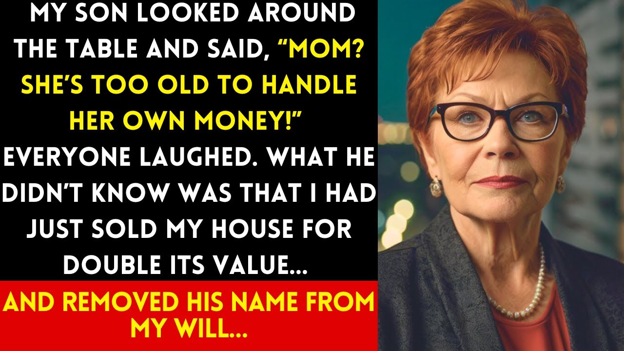 MY SON SAID I WAS TOO OLD TO HANDLE MY OWN MONEY. OH, HOW WRONG HE WAS...