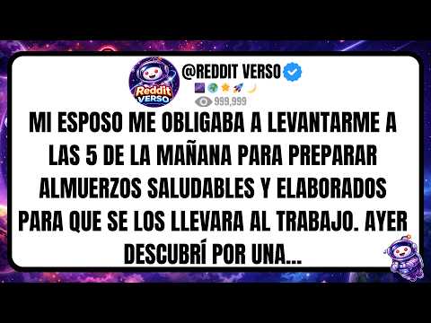MI ESPOSO ME OBLIGABA A LEVANTARME A LAS 5 DE LA MAÑANA PARA PREPARAR ALMUERZOS SALUDABLES Y...