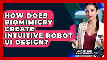 How Does Biomimicry Create Intuitive Robot UI Design? - Everything About Robotics Explained