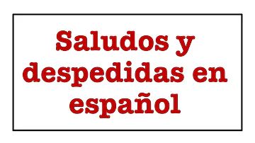 ¿Qué son saludos formales en español?