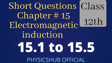 Short Questions 15.1 to 15.5 || Electromagnetic induction || Chap 15 || Class 12 || Muhammad Sufyan