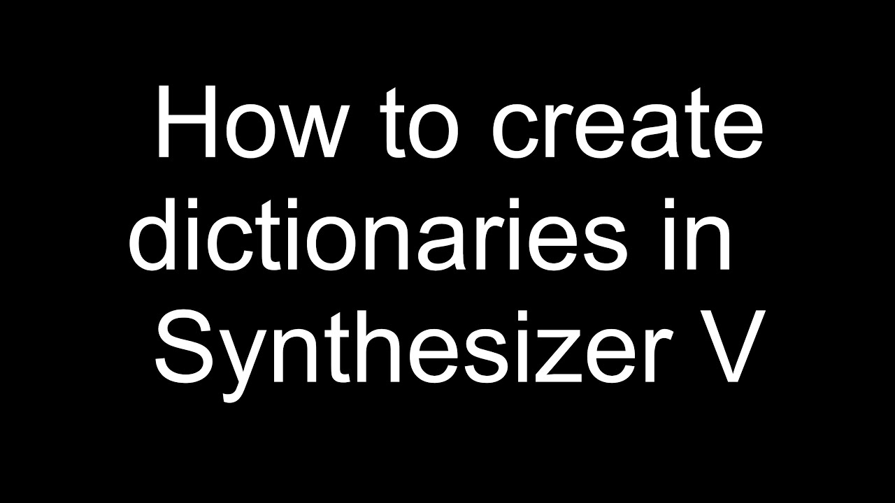 How to create dictionaries in SynthV / Synthesizer V YouTube