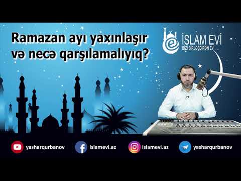 Ramazan ayı yaxınlaşır və necə qarşılamalıyıq? - Yaşar Qurbanov
