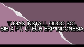 TUTORIAL INSTALL ODOO SOL (SIB X PT. CTECH ERP INDONESIA)