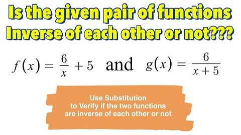 How to Verify if the Given Functions are Inverse of Each Other??? (Part 1)