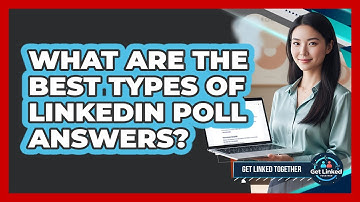What Are The Best Types Of LinkedIn Poll Answers?